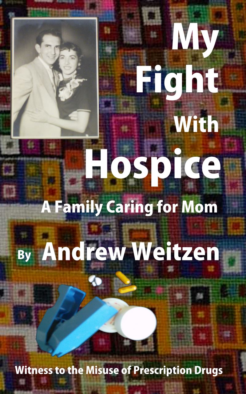 My Fight With Hospice by Andrew Weitzen